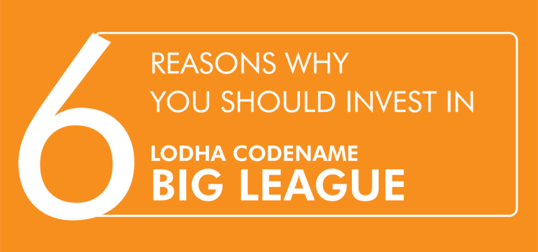 6 Reasons Why You Should Invest In Lodha Codename Big League